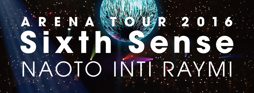 ARENA TOUR 2016 Sixth Sense